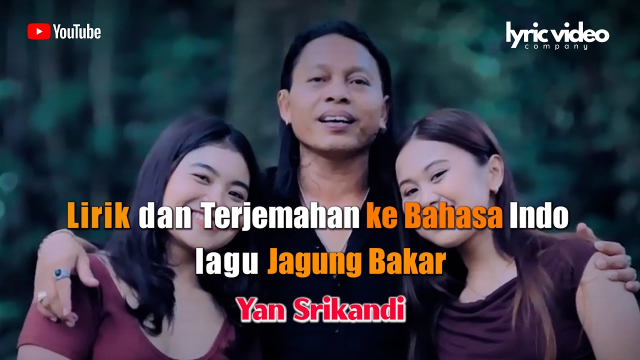 LIRIK DAN TERJEMAHAN INDO - JAGUNG BAKAR - YAN SRIKANDI