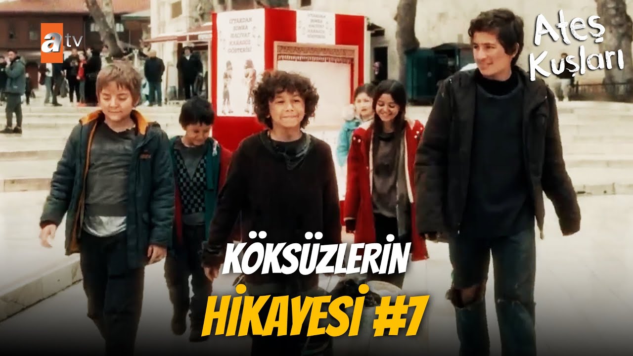 Köksüzler nasıl Ateş Kuşları oldu? - Part 7 | Ateş Kuşları Kolaj