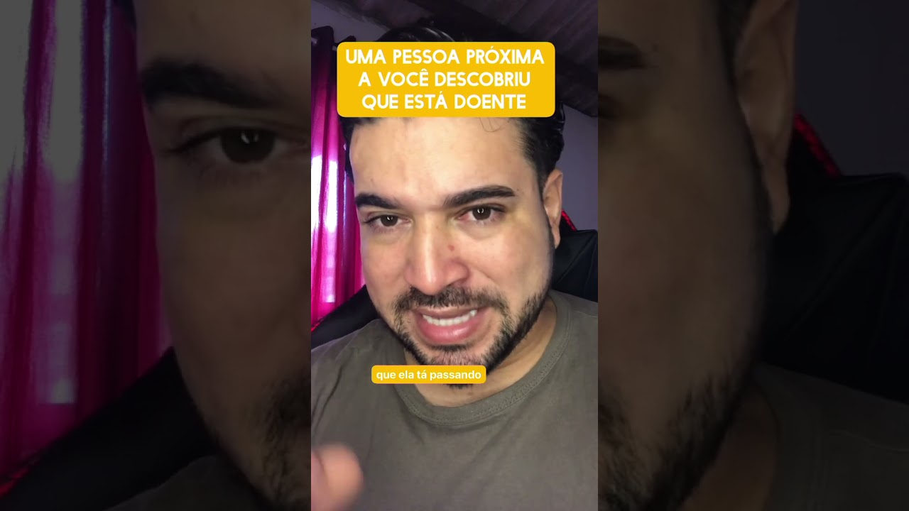Uma pessoa próxima a você descobriu que está doente 
