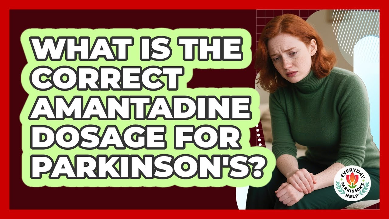 What Is The Correct Amantadine Dosage For Parkinson's? - Everyday Parkinsons Help