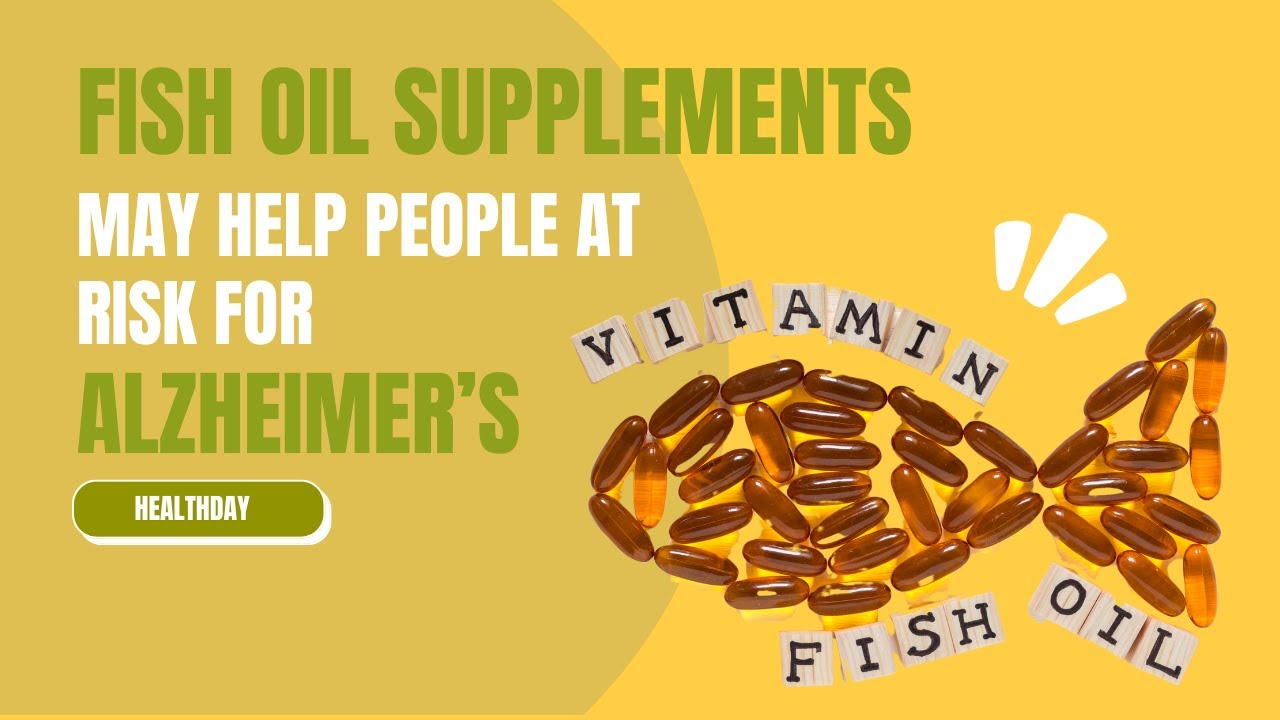 Fish Oil Supplements May Help People at High Risk for Alzheimer&rsquo;s Disease