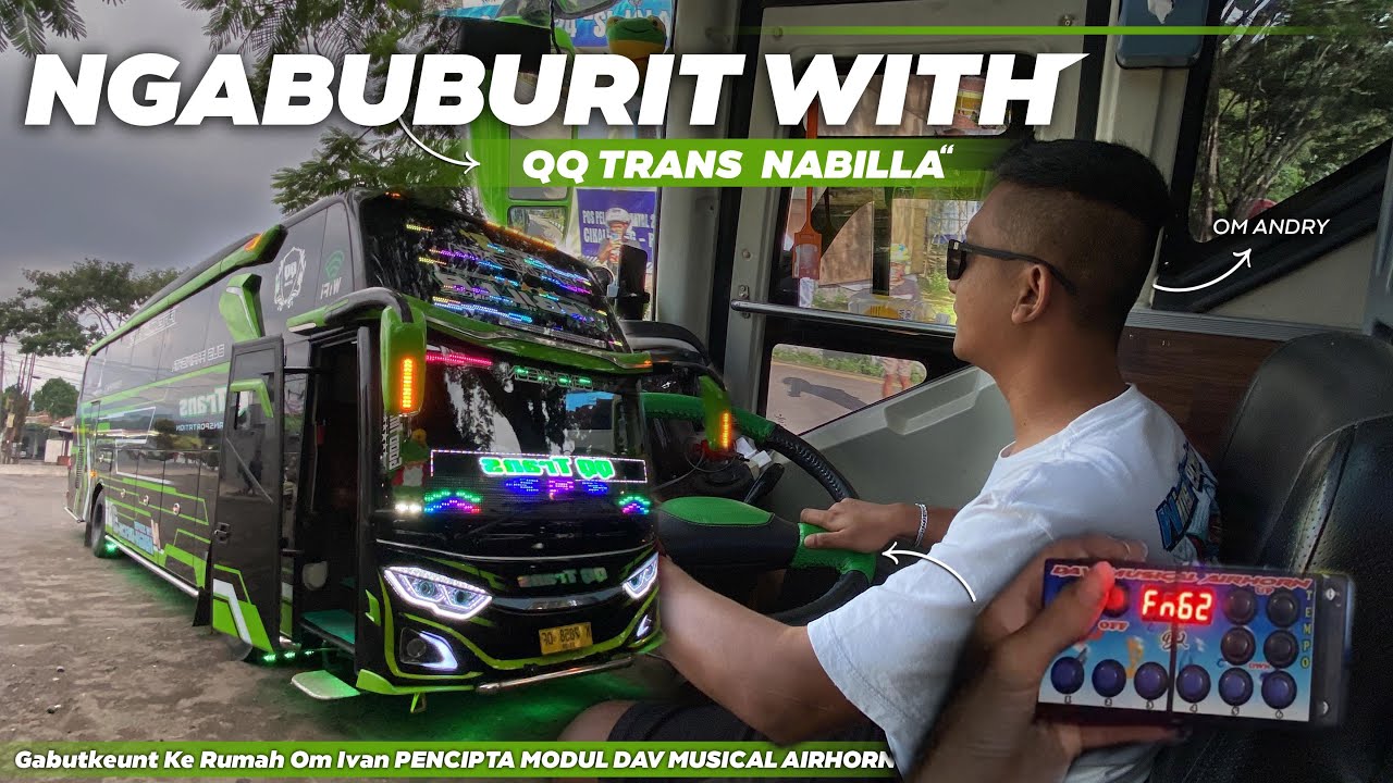Ngabuburit Bersama QQ TRANS “NABILLA”‼️Otw Rumahnya Om Ivan Pencipta Modul DAV MUSICAL AIR HORN🤩🎺