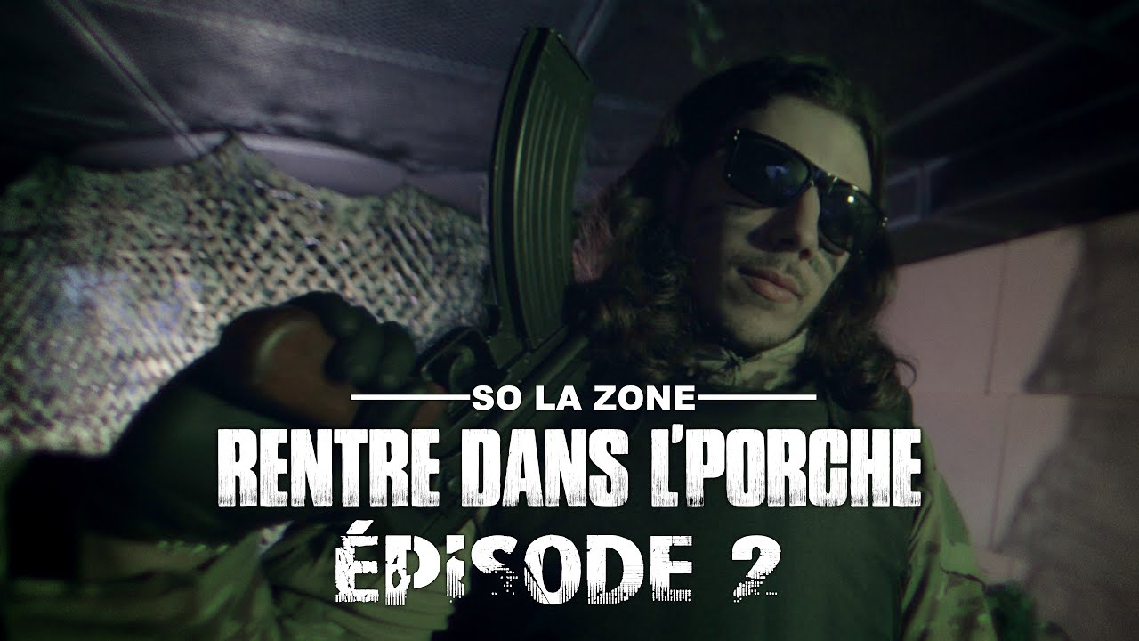 So La Zone - Rentre dans le porche - Épisode 2 (Clip Officiel)