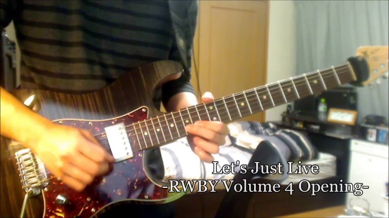 [RWBY volume4 OP]Let's Just Live[guitar cover]