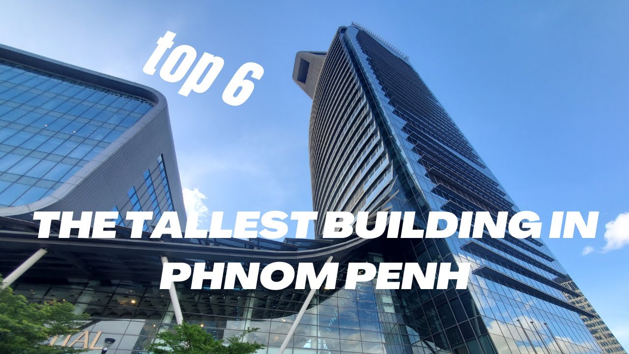 THE TALLEST BUILDING IN PHNOM PENH 2023|EARTH OF WONDER ME