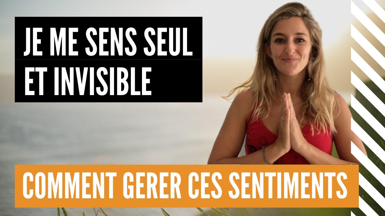 Je me sens seul(e) et invisible | Ce qu'il faut comprendre (#44)