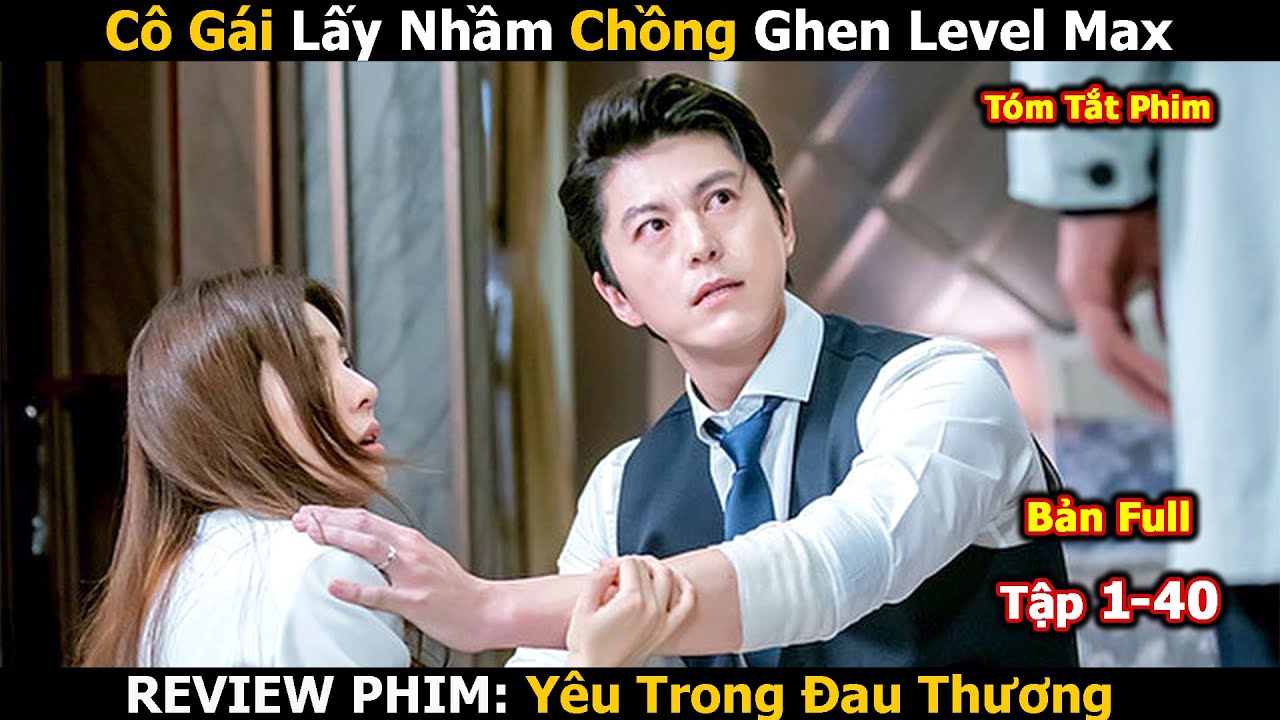 Review Phim: Vợ Phẫu Thuật Thẩm Mỹ Vì Chồng Quá Ghen | Yêu Trong Đau Thương | Love in Sadness | Full