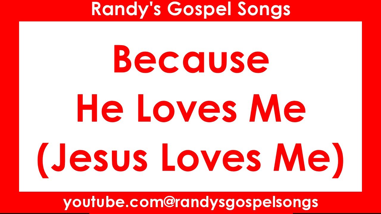 Because He Loves Me (Jesus Loves Me)
