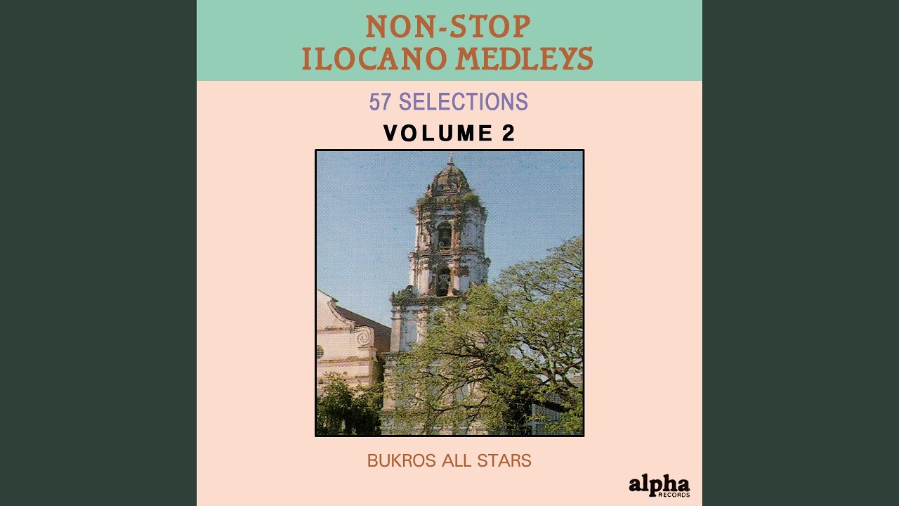 Ilocano Top Hits Non-Stop Medley No.2 Part 2 (57 Selection)