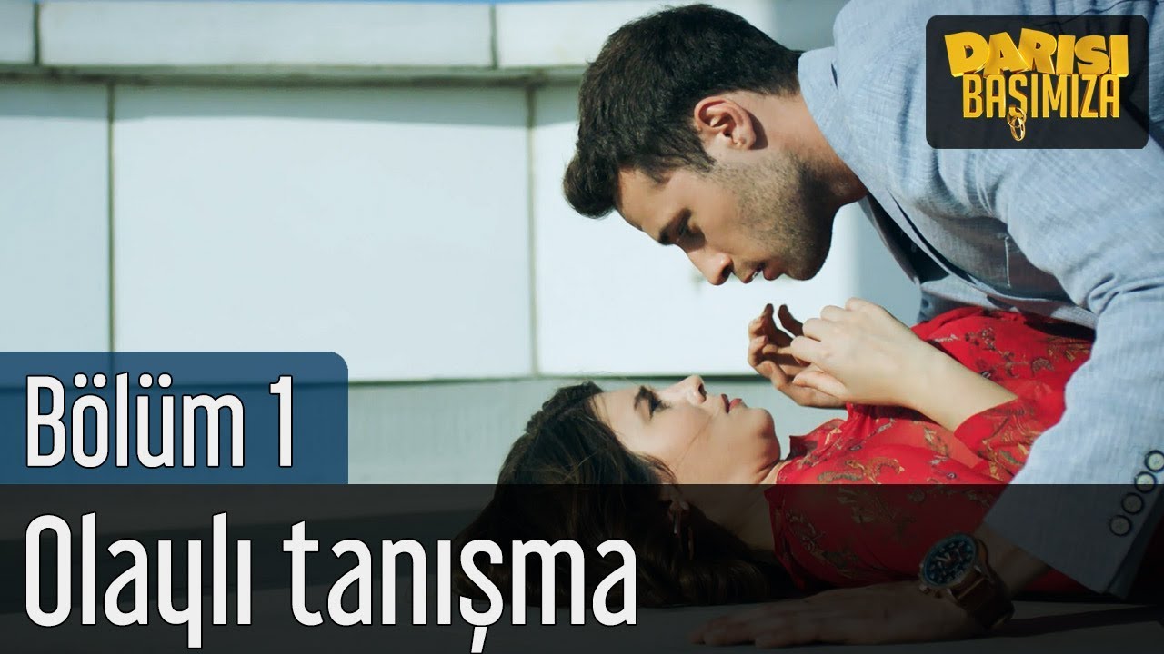Darısı Başımıza 1. Bölüm - Olaylı Tanışma