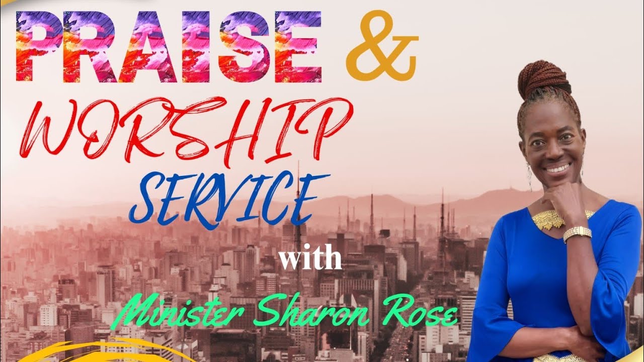 Sunday Worship and Praise Service with Minister Sharon Rose. 