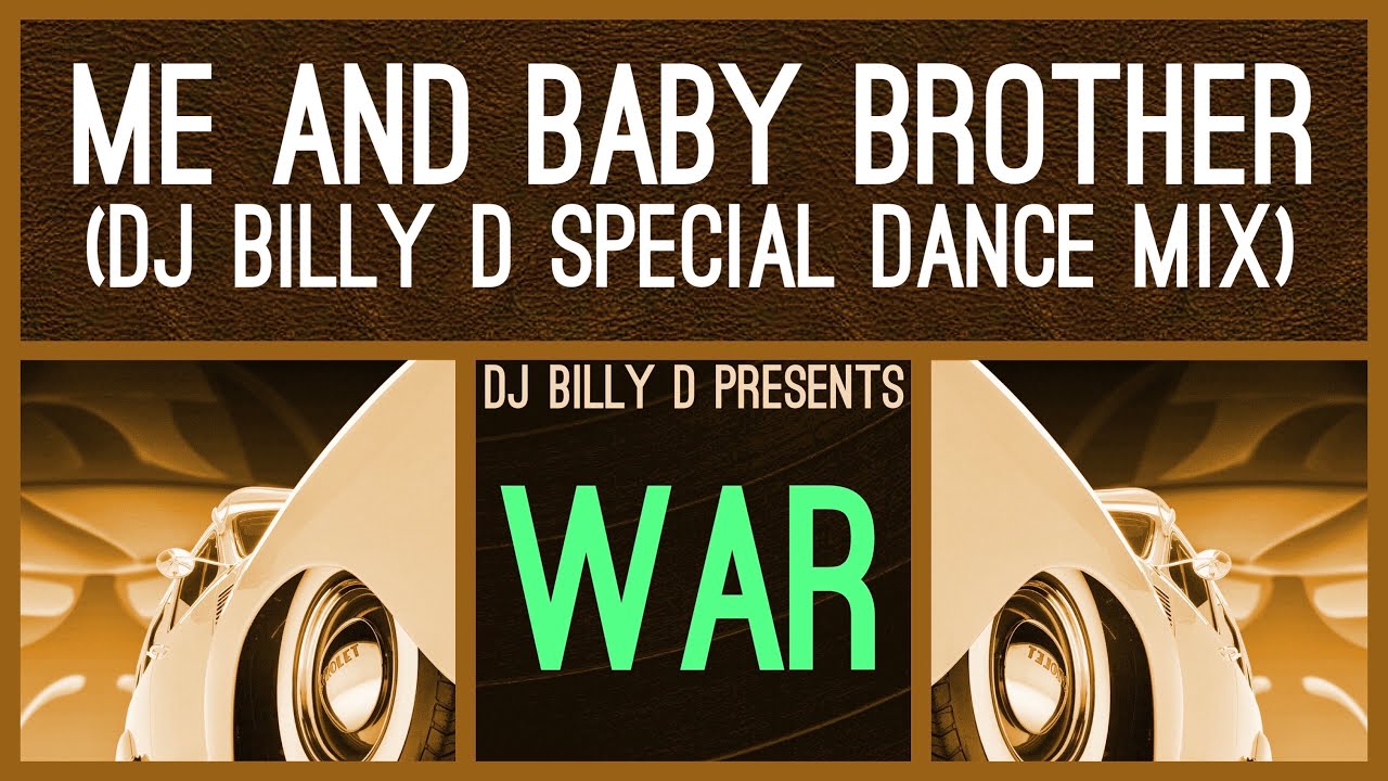 War - Me and Baby Brother (DJ Billy D Special Dance Mix)