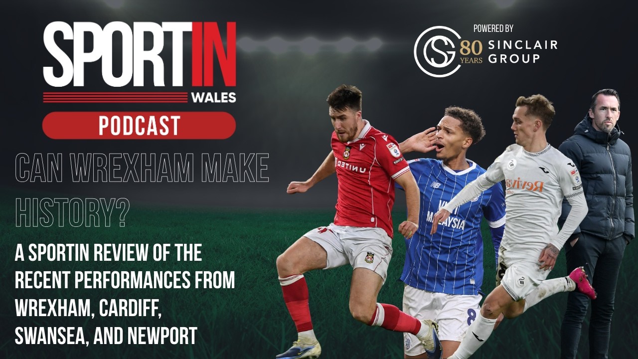 Sportin Wales Podcast: Can Wrexham make history?