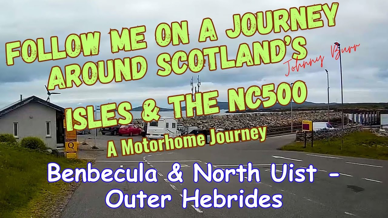 Journey through the Outer Hebrides: Benbecula to Bernaray