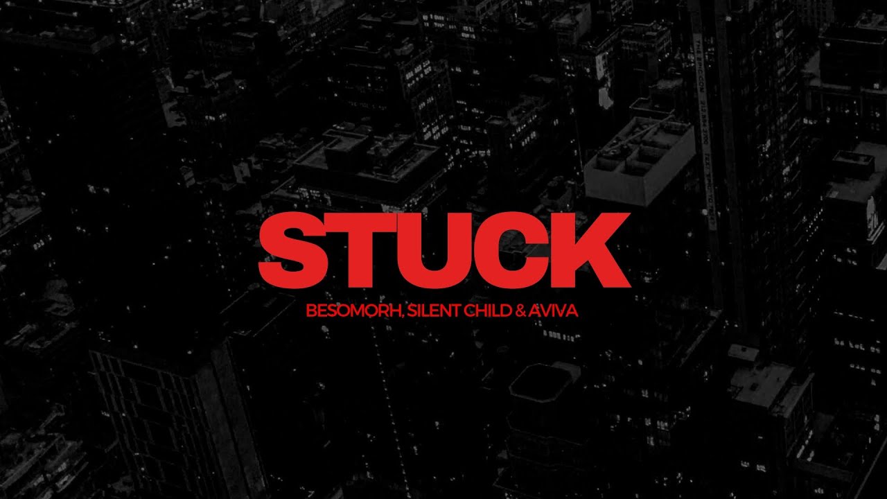 Besomorph, Silent Child & AViVA - Stuck