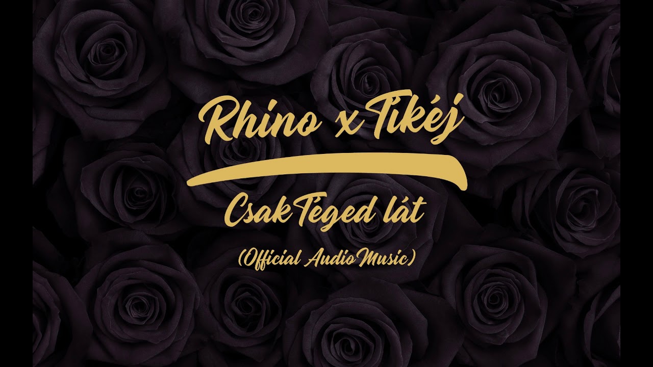 RHINO x TÍKÉJ - CSAK TÉGED LÁT