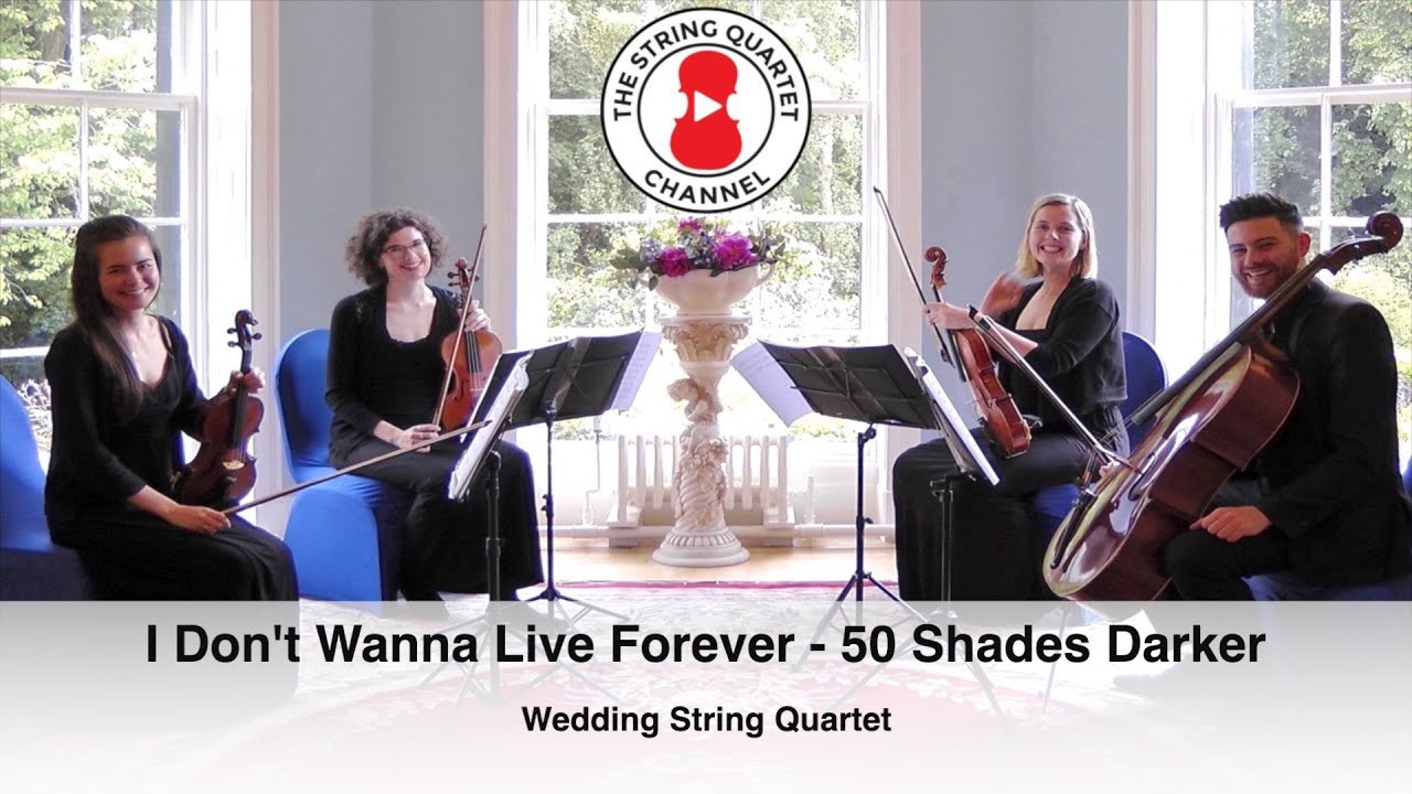 I Don't Wanna Live Forever - 50 Shades Darker (Zayn & Taylor Swift) Wedding String Quartet