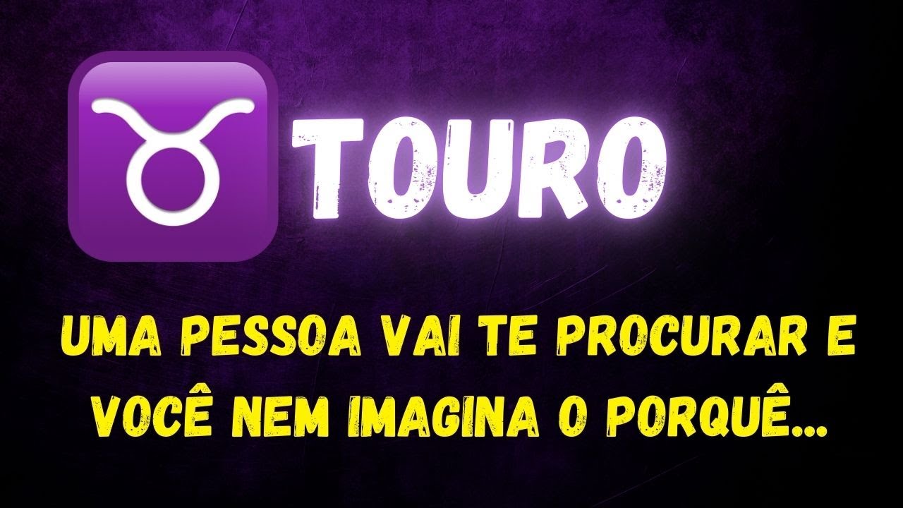 ♉️TOURO🤔UMA PESSOA VAI TE PROCURAR E VOCÊ NEM IMAGINA O PORQUÊ...