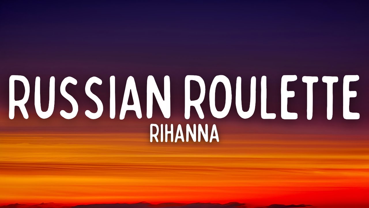 Rihanna - Russian Roulette (Lyrics)