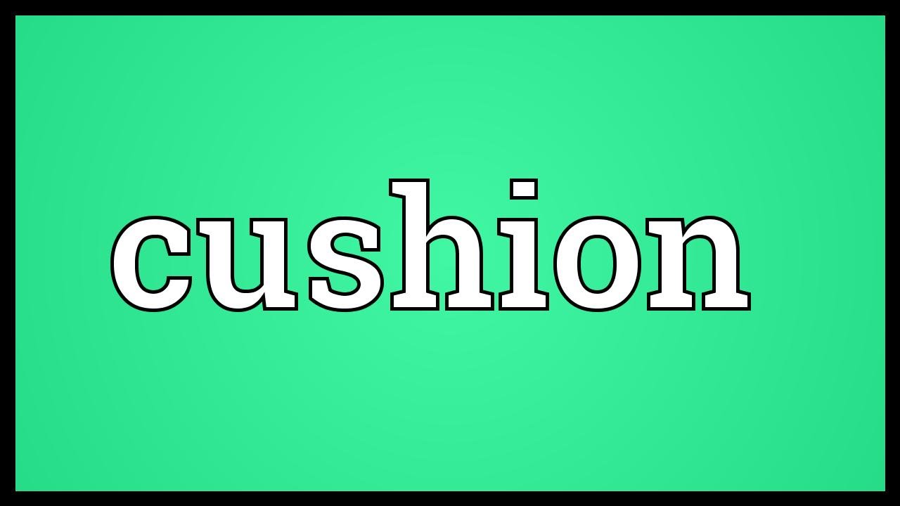 Cushion Meaning