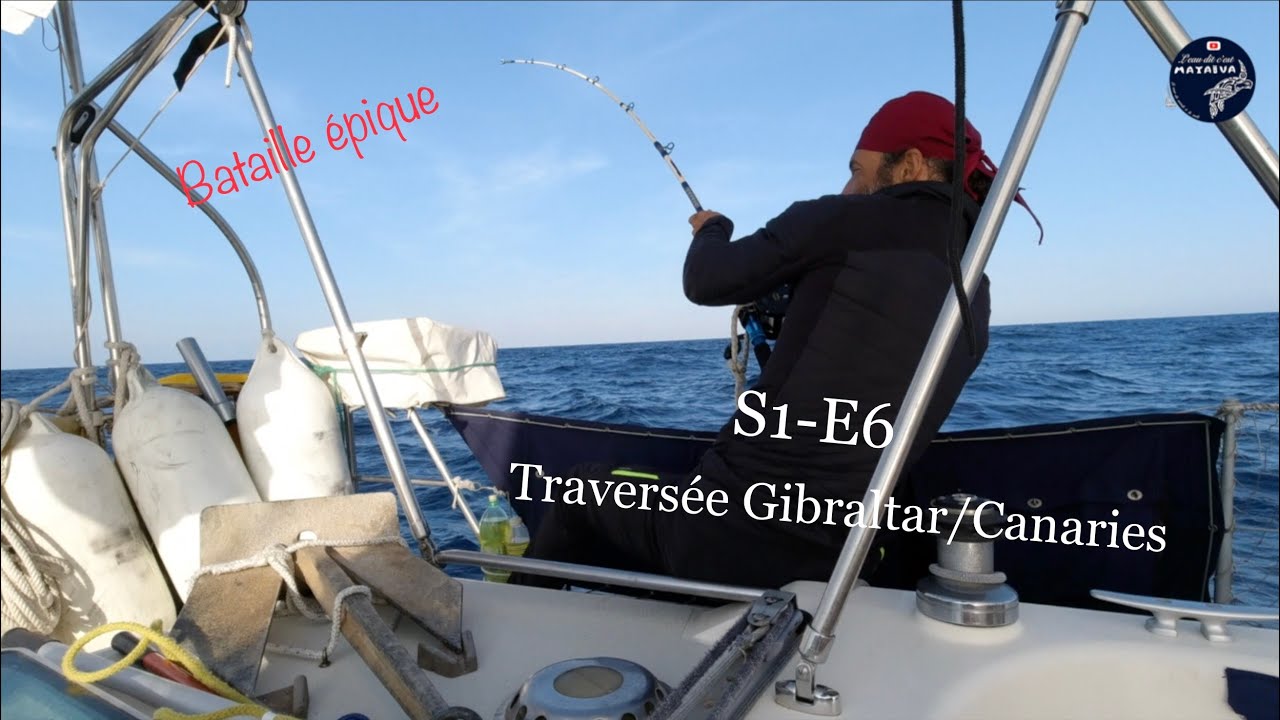S1-E6 - traversée Gibraltar/Canaries