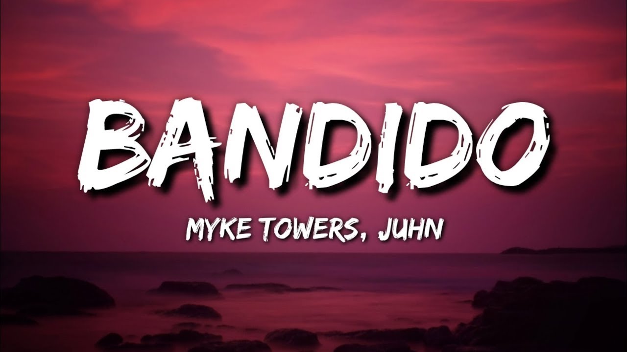 Myke Towers x Juhn - Bandido (Letra/Lyrics)