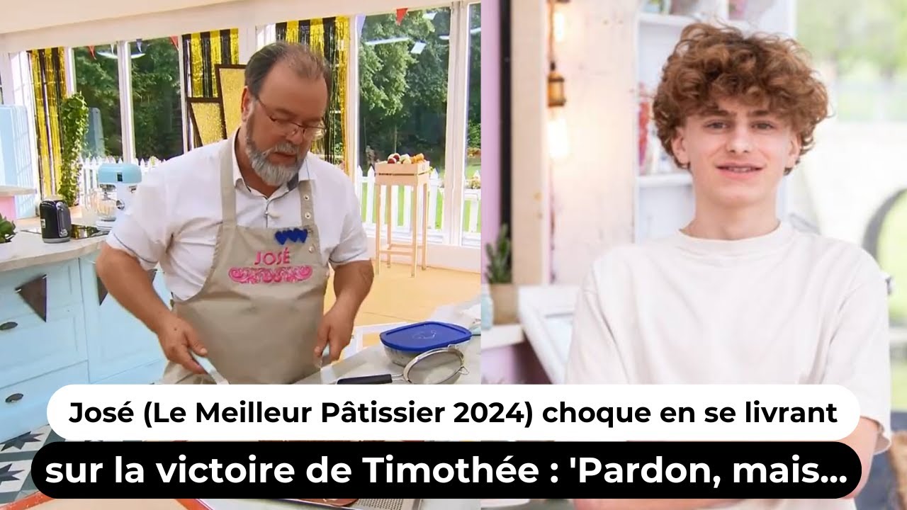 José (Le Meilleur Pâtissier 2024) choque en se livrant sur la victoire de Timothée : 'Pardon, mais..