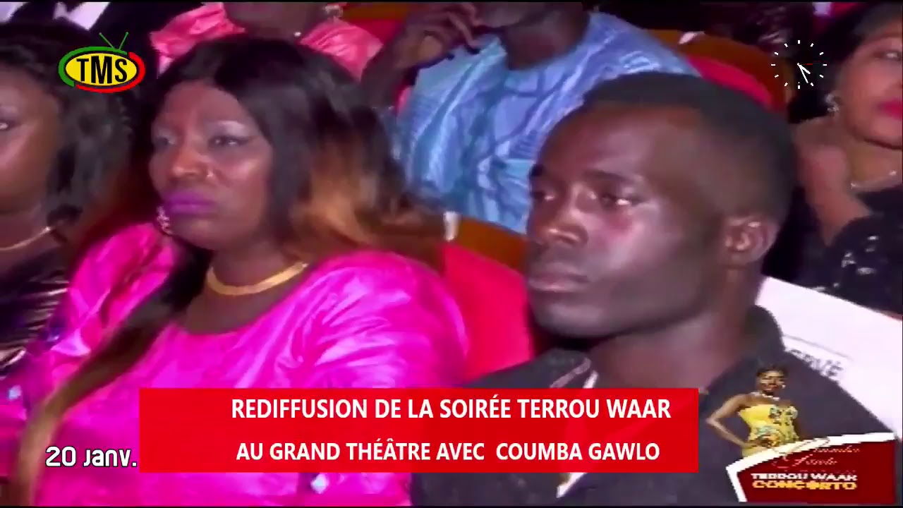 REDIFFUSION DE LA SOIR&Eacute;E TERROU WAAR  AU GRAND TH&Eacute;&Acirc;TRE AVEC  COUMBA GAWLO