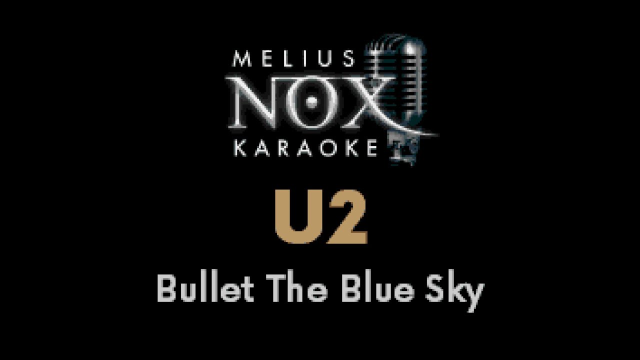 U2 - Bullet The Blue Sky - NOX Karaoke