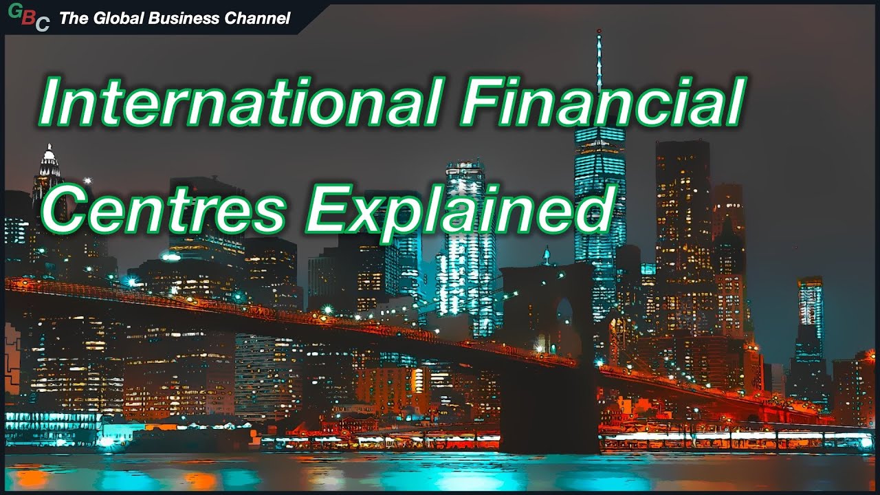 What Are International Financial Centres? | IFCs Explained, Rankings & Global Importance