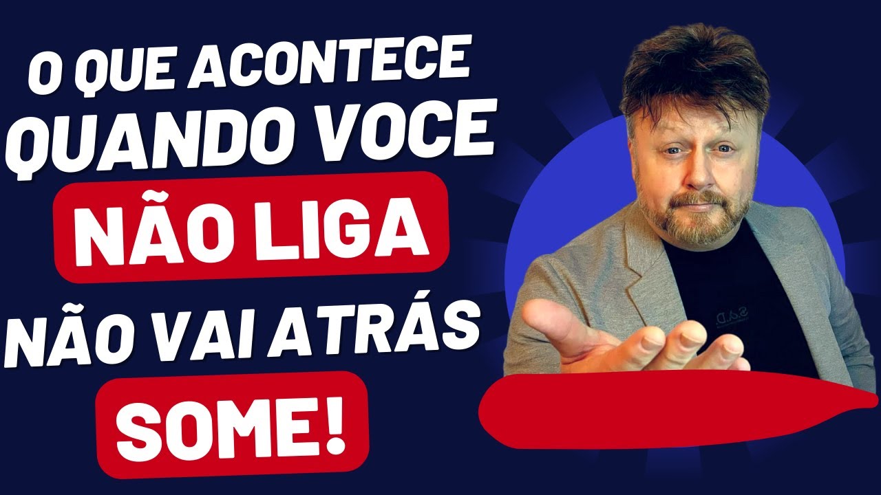 O QUE ACONTECE QUANDO VOCÊ NÃO LIGA NÃO VAI ATRÁS E SOME | como fazer ele correr atrás
