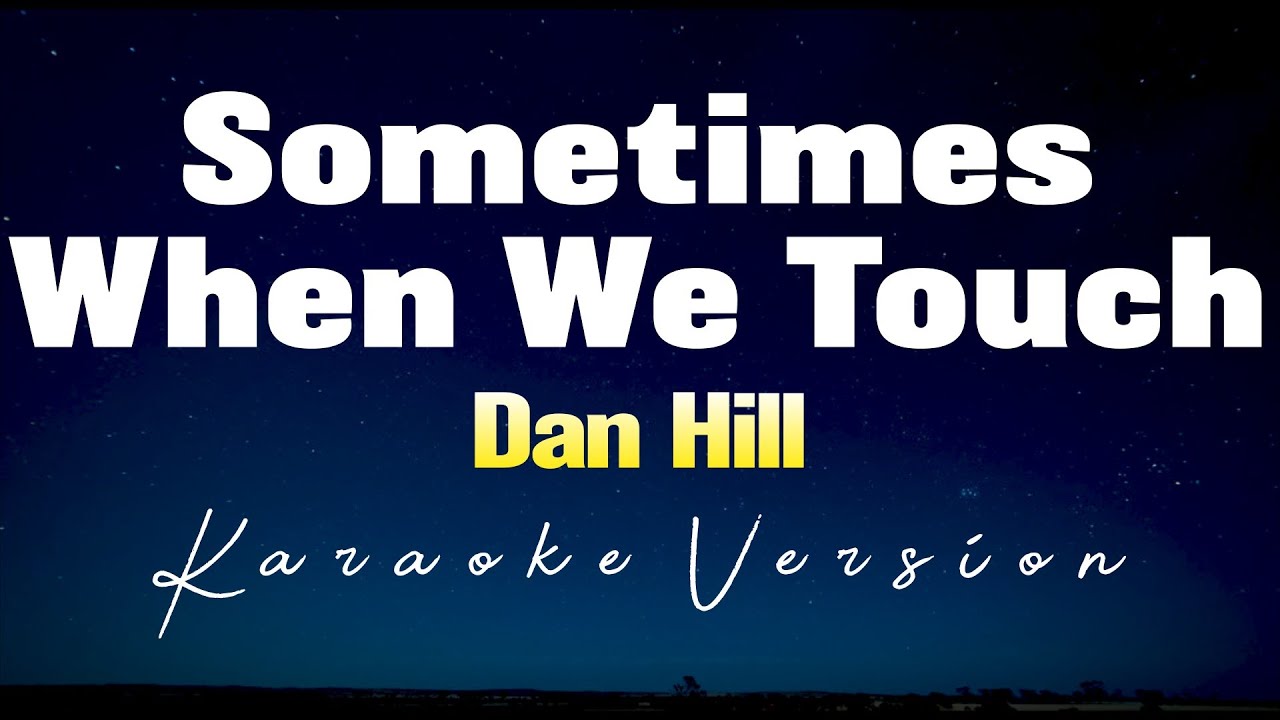 Sometimes When We Touch (Karaoke Version) Dan Hill 