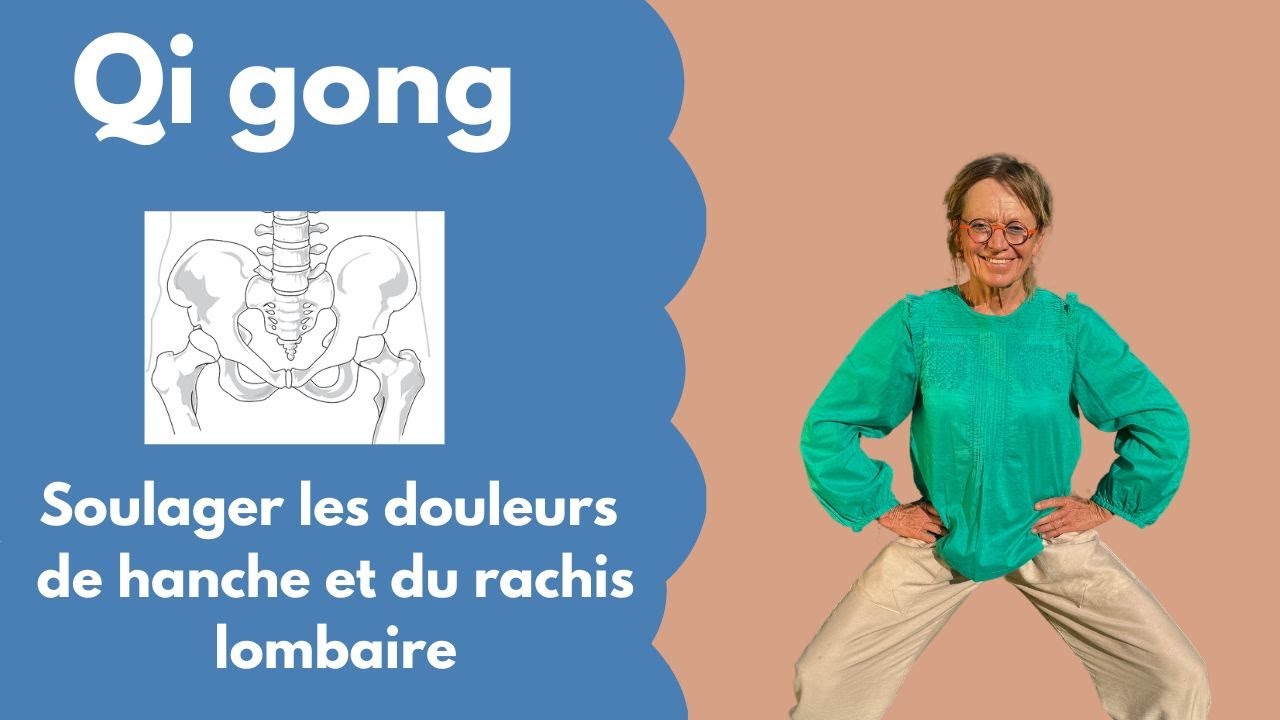 Qi gong - Soulager les douleurs de hanche et du rachis lombaire