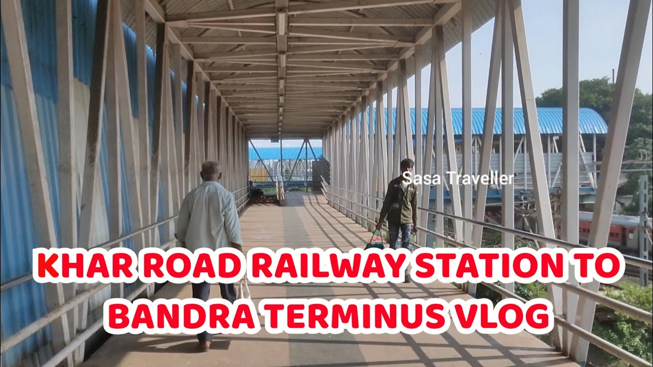 KHAR ROAD RAILWAY STATION TO BANDRA TERMINUS RAILWAY STATION MUMBAI | SKYWALK VLOG | HOW TO REACH