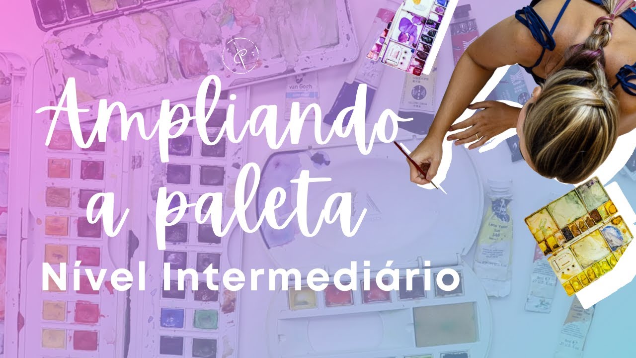 DOMINE A PALETA DE CORES NA AQUARELA: Nível Intermediário