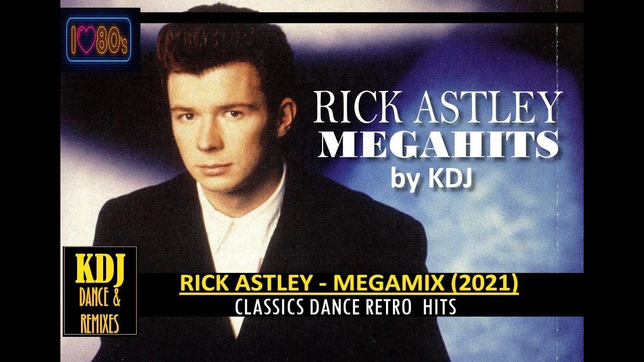 Rick Astley Mega Hits Mix Edit by KDJ 2021