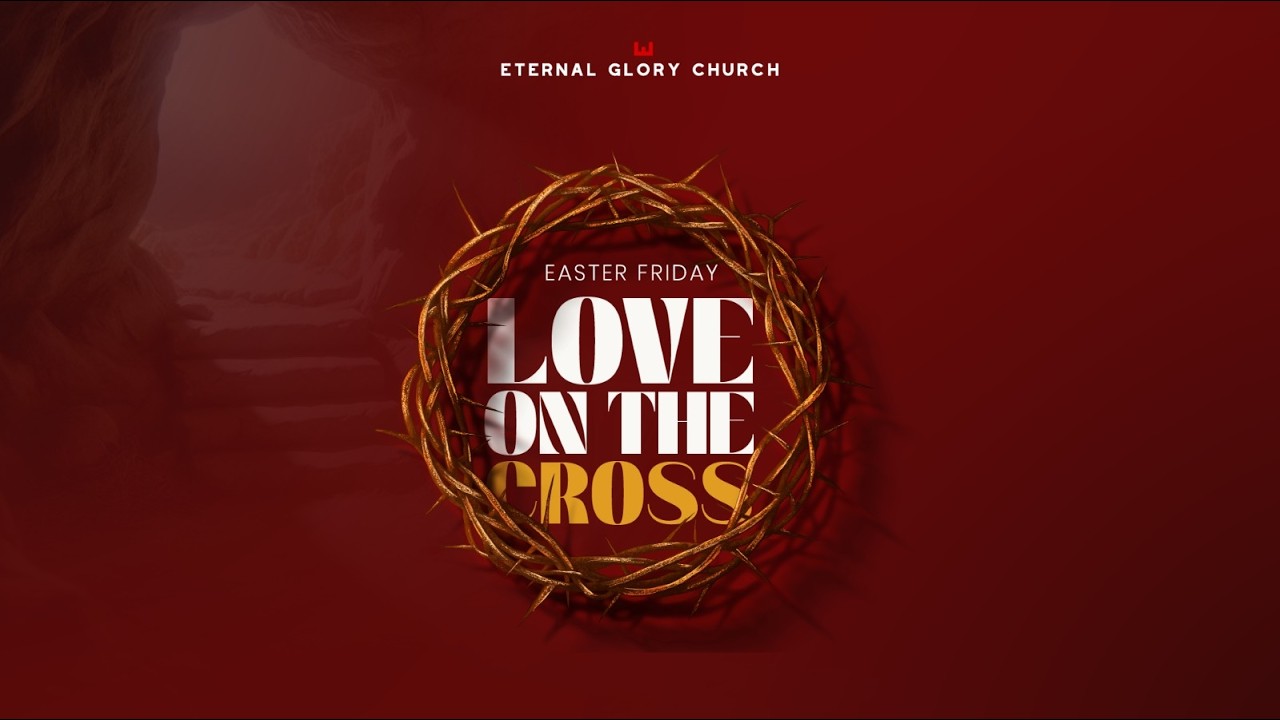 Eternal Glory Church | Love on the Cross Passover  2ND SESSION 3:00PM | 03 April 2026