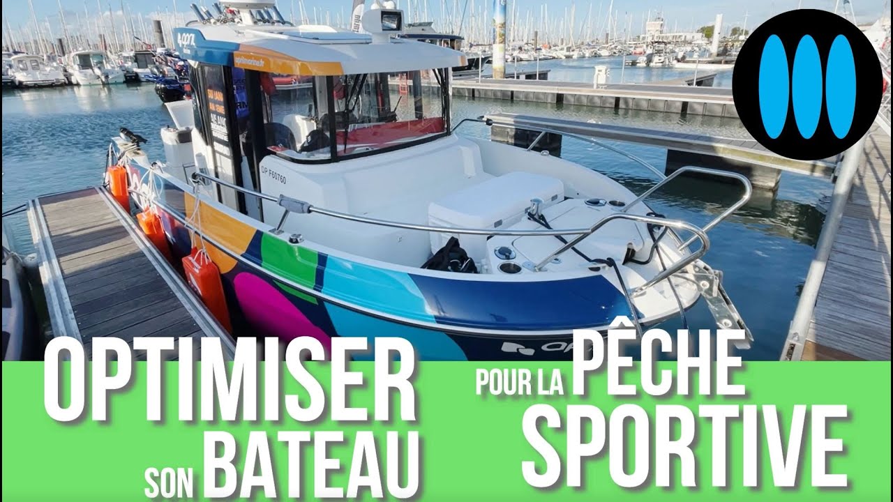 OPTIMISER son bateau, pour la PECHE SPORTIVE