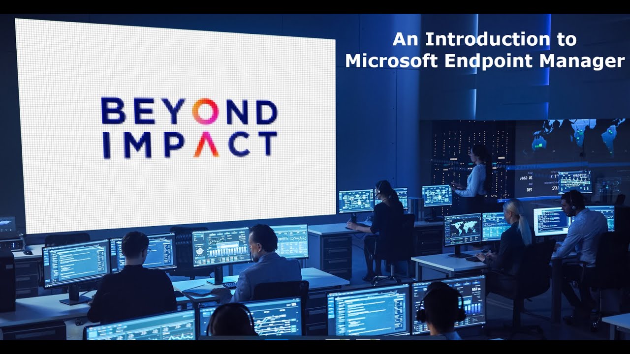 An Introduction to Microsoft Endpoint Manager - Beyond Impact