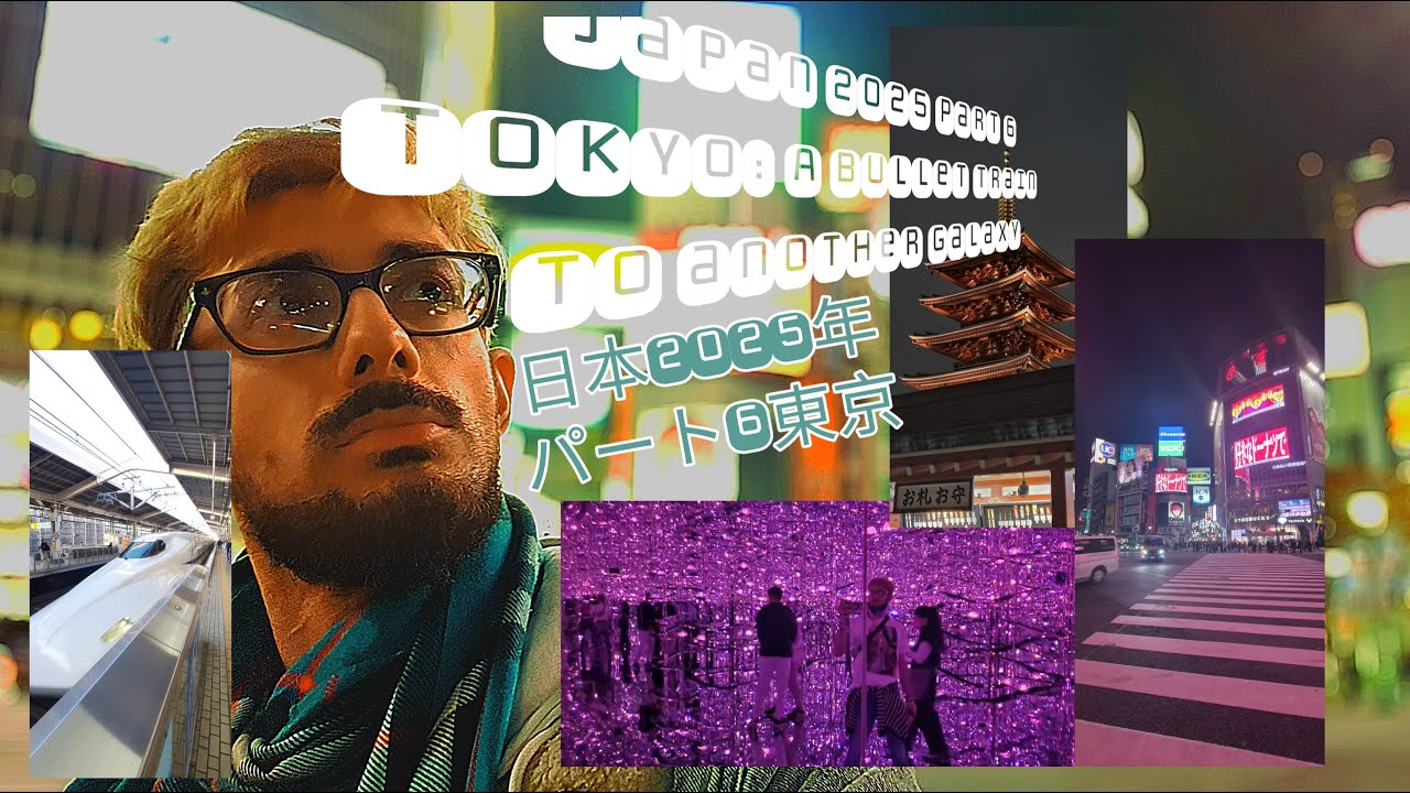 JAPAN TRIP 2025 - PT 6 (2) -  Tokyo: A Bullet Train to Another Galaxy / 日本の旅行２０２５年パート6: 東京