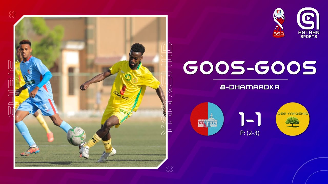 Daawo: Goos Gooska Shibis (1-1) Yaaqshiid - P:(2-3)