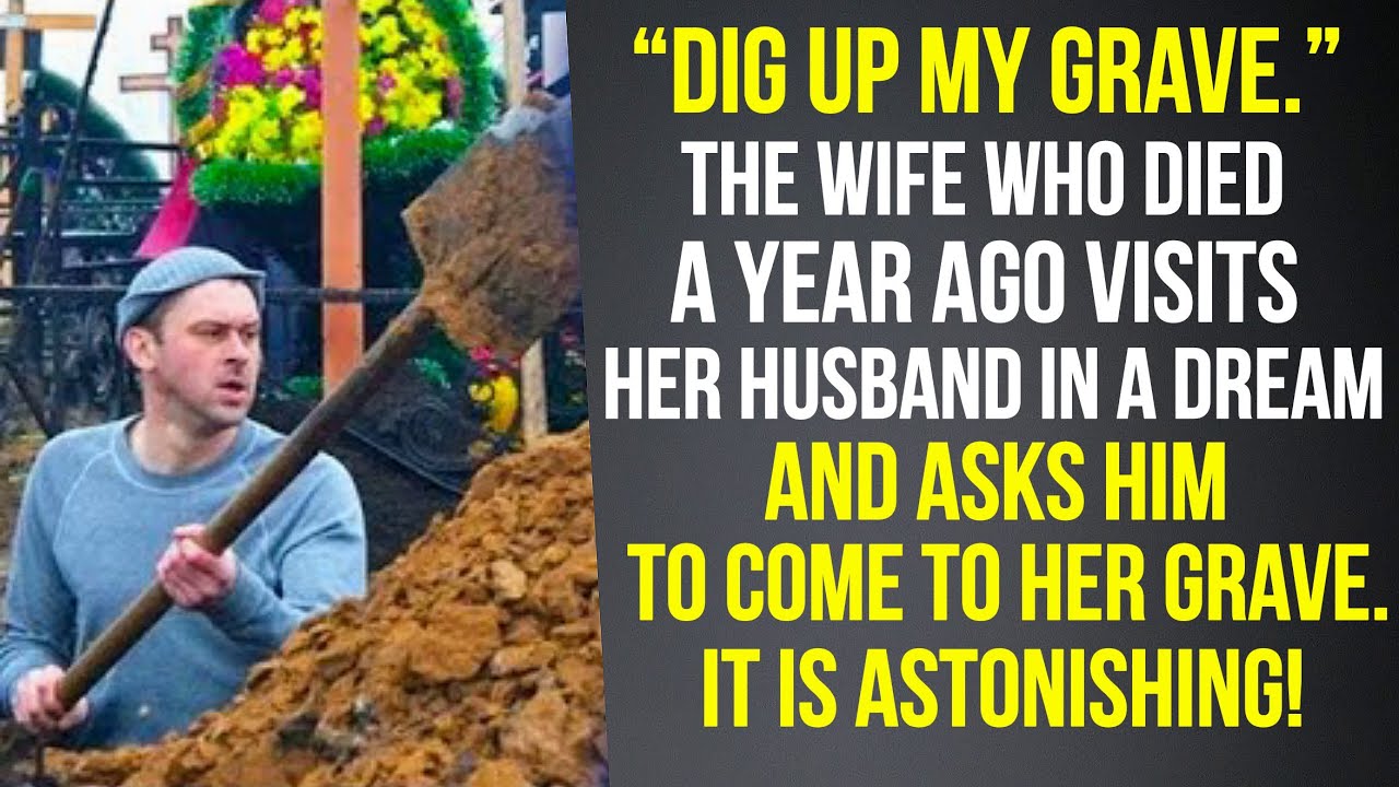“Dig up My Grave.” Wife Who Died a Year Ago Asks Her Husband to Come To Her Grave. It Is Astonishing