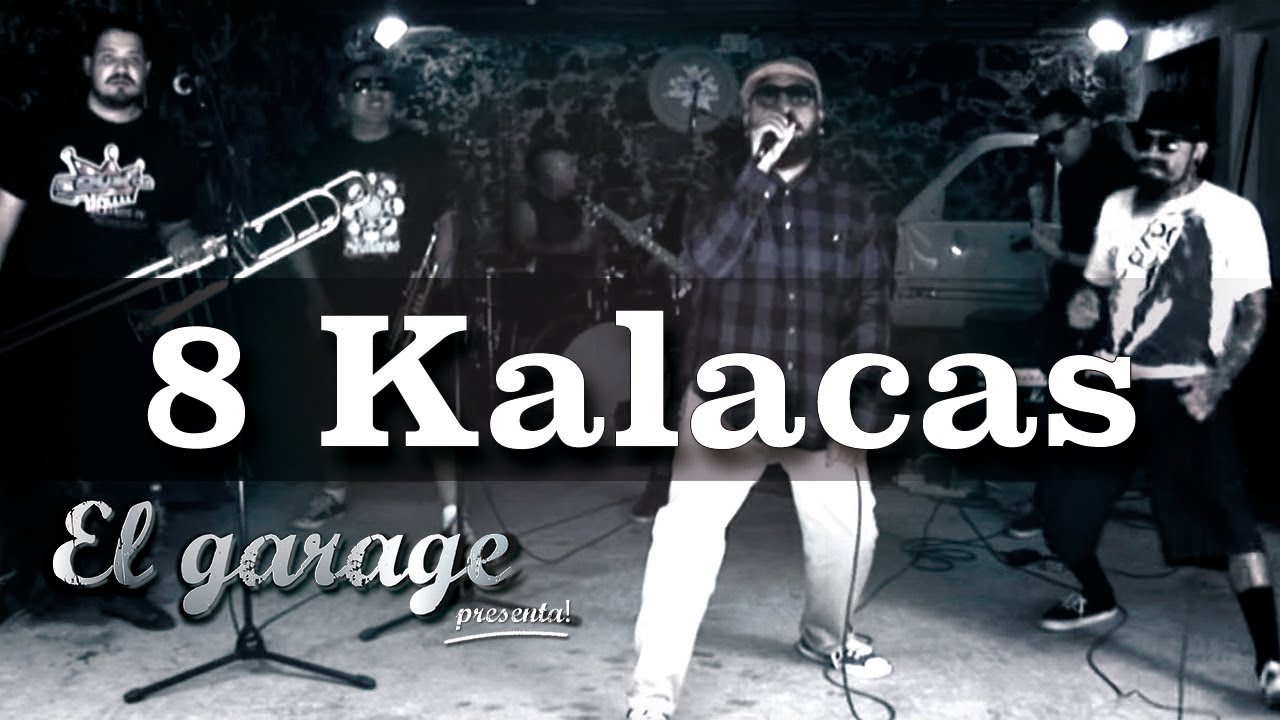 8 Kalacas - "Puerco" en El Garage