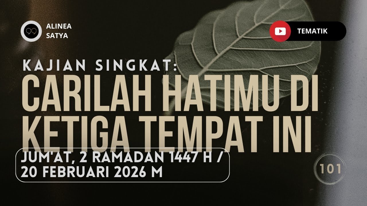 101. CARILAH HATIMU DI KETIGA TEMPAT INI | Ust. Abu Yusuf Wisnu Prasetya, S.H