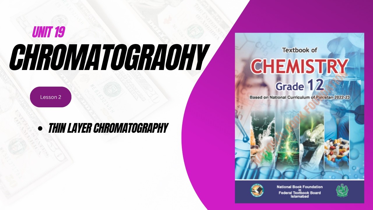 Unit 19 | Chromatography | Thin Layer Chromatography | Grade 12 | New Syllabus | Federal board
