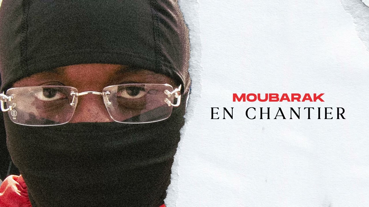 Moubarak - En chantier [Vidéo Officiel]
