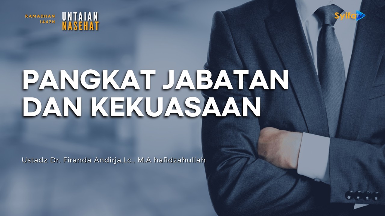 Perngatan Untuk Yang Memiliki Pangkat Jabatan dan Kekuasaan - Ustadz Dr. Firanda Andirja, M.A