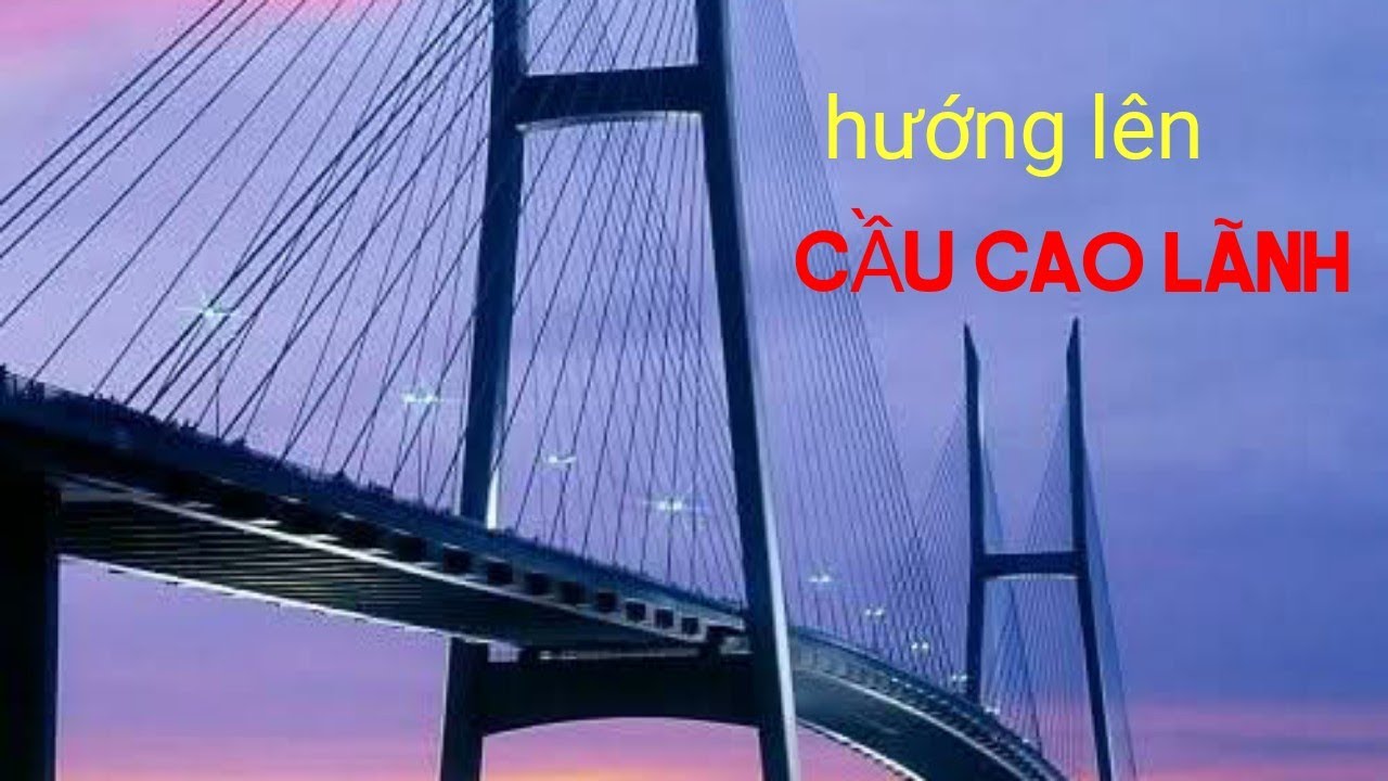 Hướng Dẫn  Hướng Đi Xe 2 Bánh Lên Cầu Cao Lãnh & Vàm Cống.  