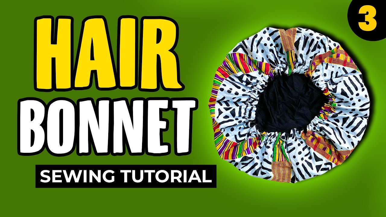 How To Sew a HAIR BONNET | BEGINNER SEWING PROJECTS Ep. 3