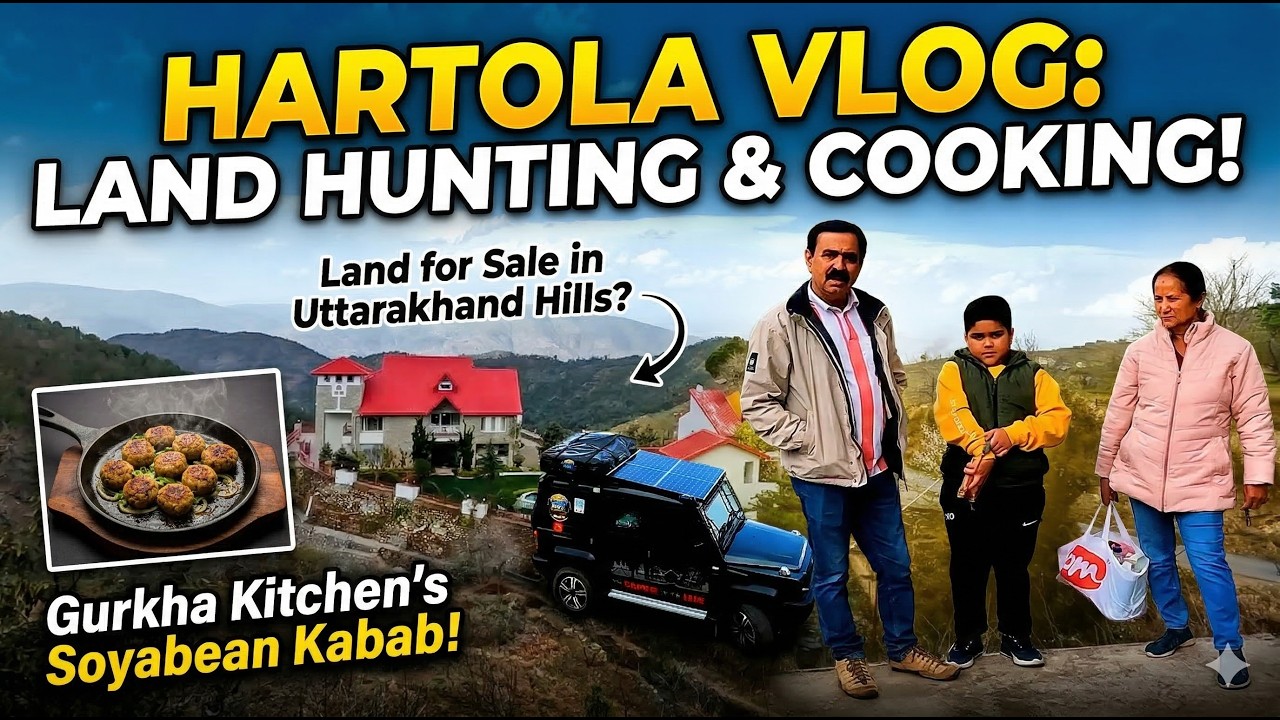 Land for Sale in Hartola, Uttarakhand | A Day of Scenic Views & Cooking Soyabean Kabab in Gurkha 🚙 💁